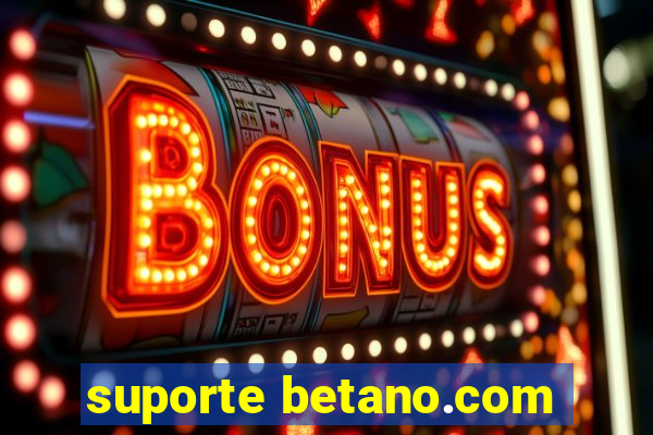 suporte betano.com